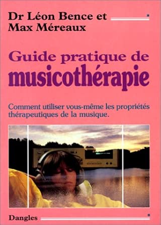 Guide pratique de musicothérapie : Comment utiliser vous-même les propriétés thérapeutiques de la musique cover image