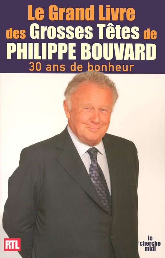 Le grand livre des grosses têtes de Philippe Bouvard: 30 ans de bonheur cover image