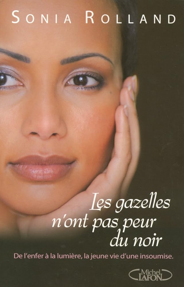 Les gazelles n'ont pas peur du noir - De l'enfer à la lumière, la jeune vie d'une insoumise: De l'enfer à la lumière, la jeune vie d'une insoumise cover image
