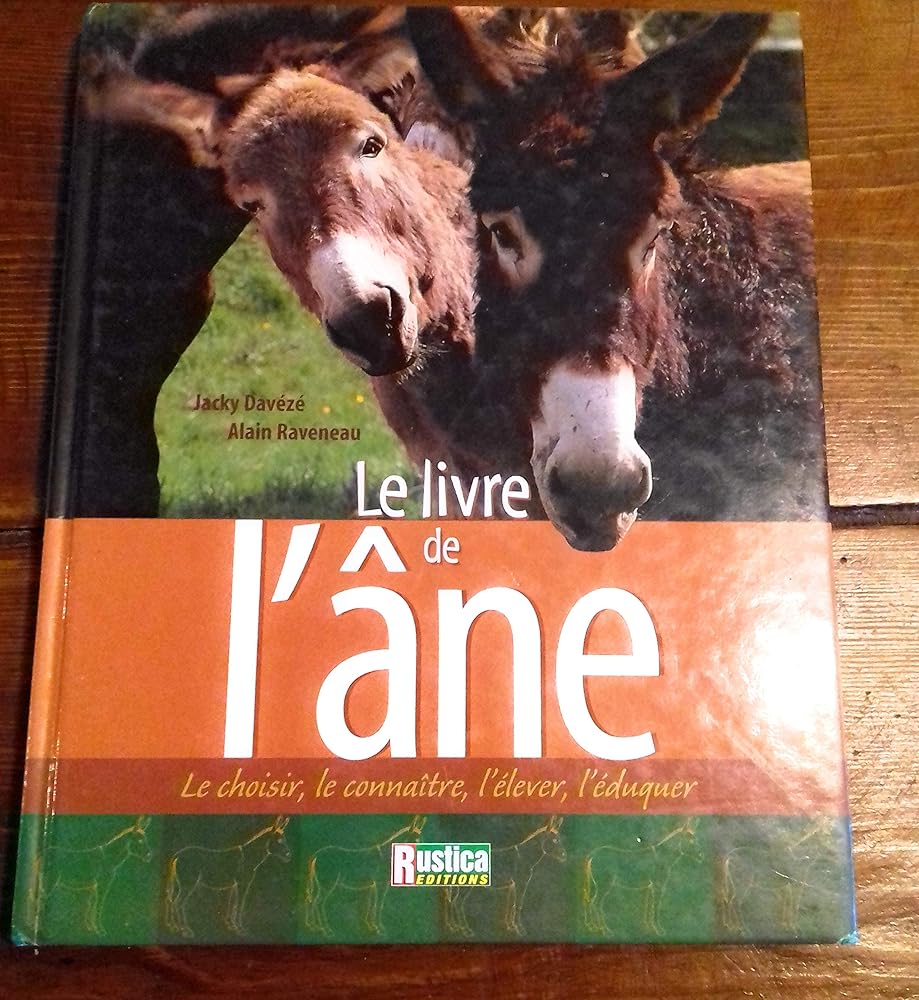 Le Livre de l'âne : Le choisir, le connaître, l'élever, l'éduquer cover image
