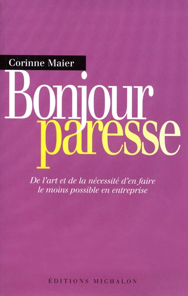 Bonjour paresse : De l'art et la nécessité d'en faire le moins possible en entreprise cover image