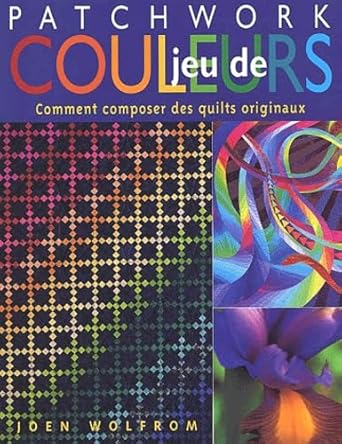 Jeu De Couleurs. Comment Composer Des Quilts Originaux cover image