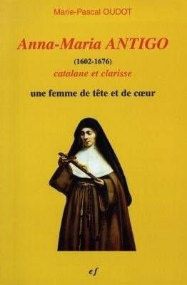 Anna-Maria Antigo, 1602-1676, catalane et clarisse. Une femme de tête et de coeur cover image