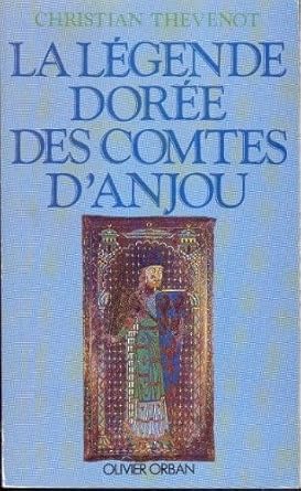 La légende doree des comtes d'anjou : d'ingelger a geoffroy V plantagenet (850-1151) cover image