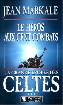 La Grande Epopée des Celtes, tome 3 : Les Heros aux cent combats cover image
