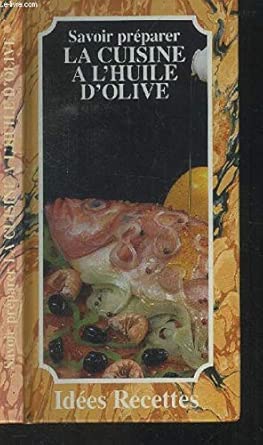 Savoir preparer : la cuisine a l'huile d'olive cover image
