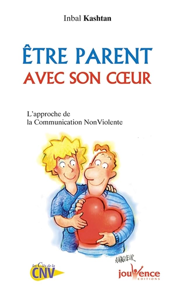 Être parent avec son cœur : L'approche de la communication non violente cover image