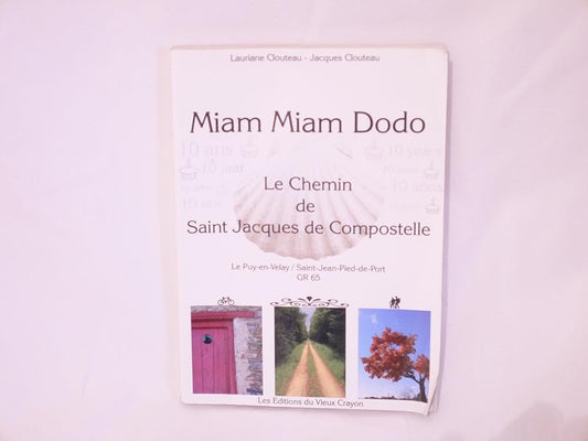 Miam Miam Dodo: Le Chemin de Saint Jacques de Compostelle Le Puy-en-Velay/Saint-Jean-Pied-de-Port GR 65 cover image