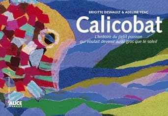 Calicobat : L'histoire du petit poisson qui voulait devenir aussi gros que le soleil cover image