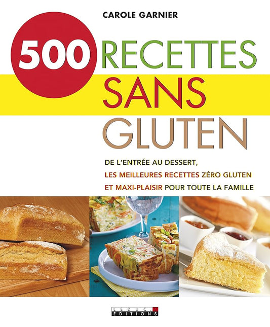 500 recettes sans gluten: De l'entrée au dessert, les meilleures recettes zéro gluten et maxi-plaisir... cover image
