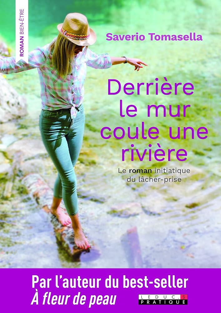 Derrière le mur coule une rivière: Le roman initiatique du lâcher-prise cover image