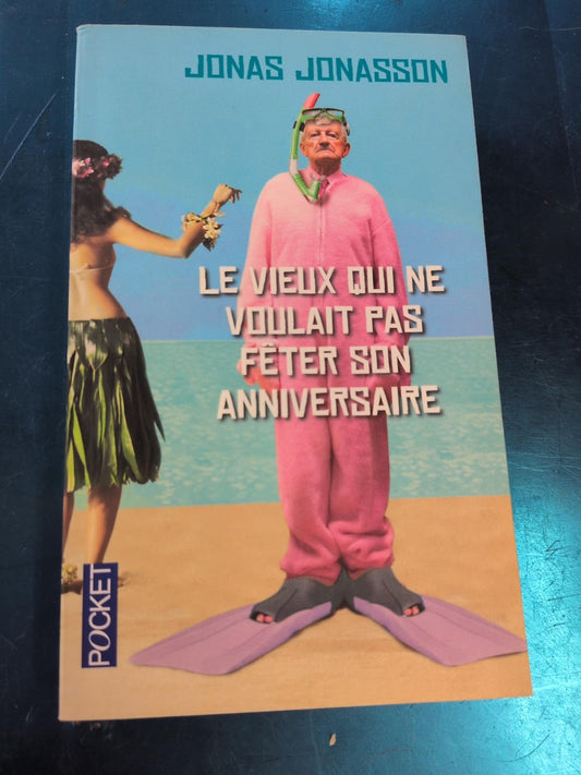Le vieux qui ne voulait pas fêter son anniversaire - Jonas Jonasson - couverture
