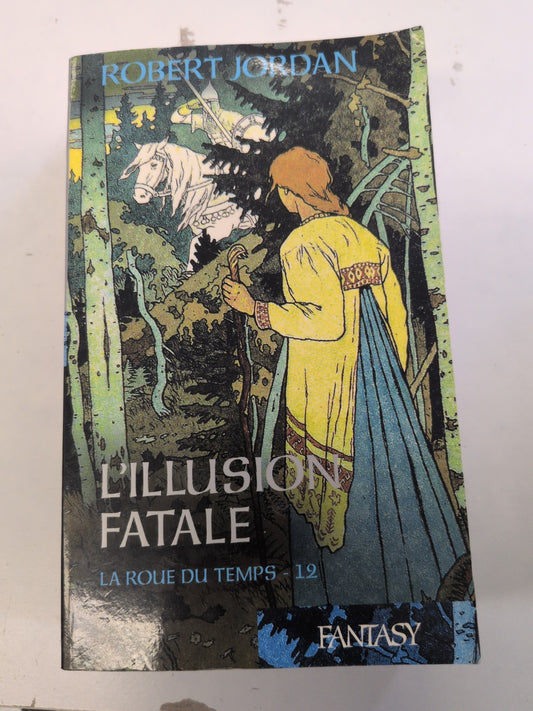 L’Illusion fatale – La Roue du Temps, tome 12 – Robert Jordan – couverture