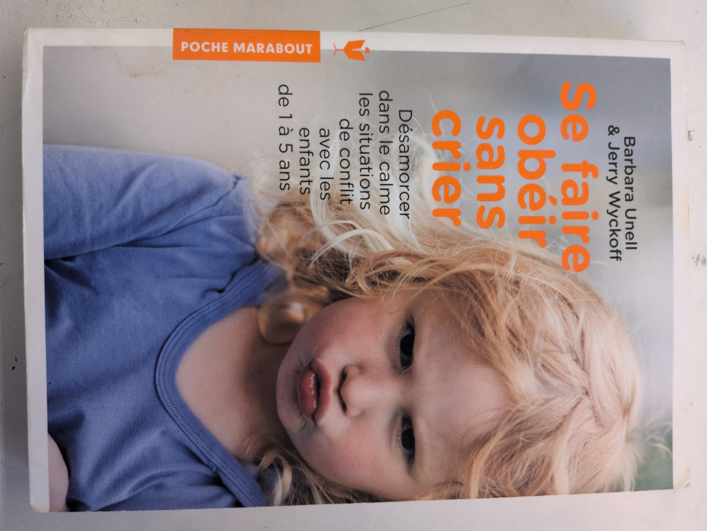 Se faire obéir sans crier – Barbara Unell et Jerry Wyckoff – couverture
